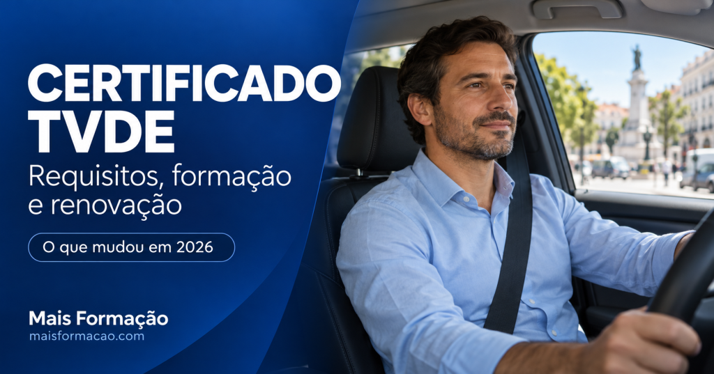 Motorista ao volante e guia Mais Formação sobre requisitos, formação e renovação do certificado TVDE em 2026.